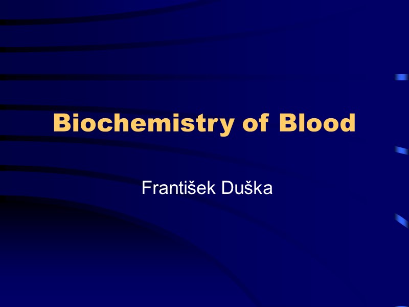 Biochemistry of Blood  František Duška